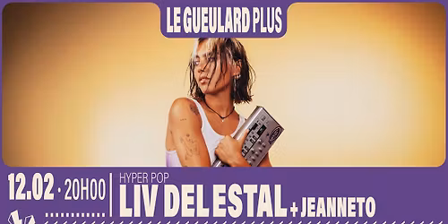 LIV DEL ESTAL + JeanneTo | Le Gueulard Plus