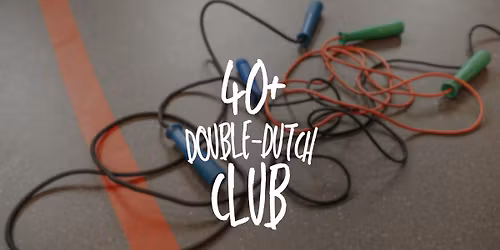 40+ Double Dutch Club Demonstration