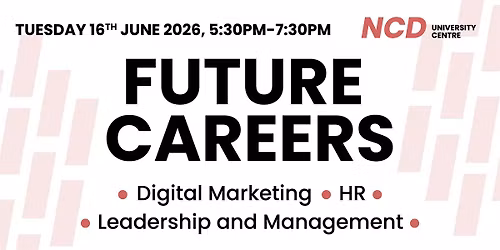 Future Careers | NCD University Centre Open Event
