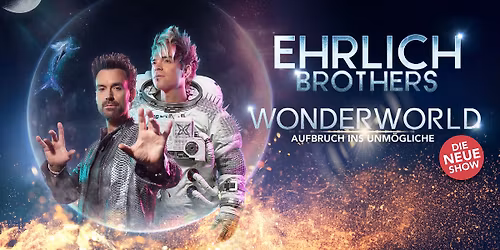 Ehrlich Brothers I Wonderworld - Aufbruch ins Unm\u00f6gliche