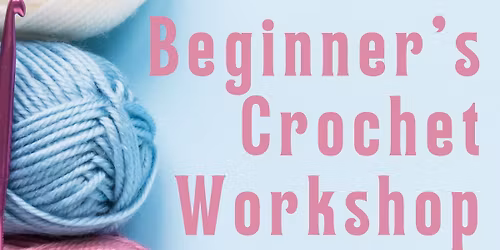 Beginner\u2019s Crochet Workshop 