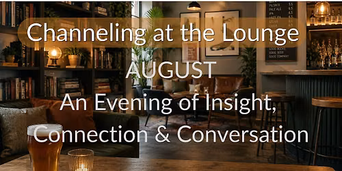 Channeling at the Lounge | Live Channeling Experience, Insights & Q&A
