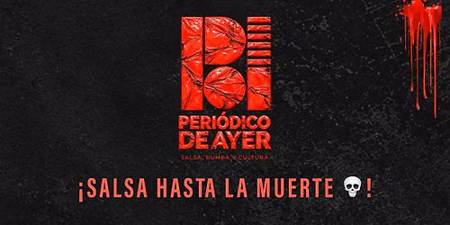 PERIODICO DE AYER \u00b7 \u00a1Salsa hasta la Muerte!