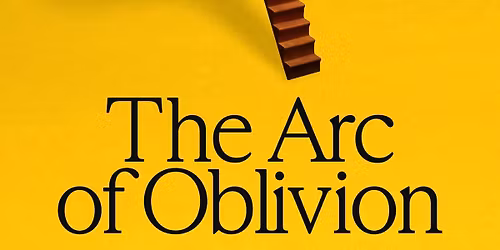 The Arc of Oblivion