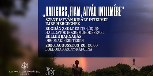 \u201eHallgass Fiam, aty\u00e1d intelm\u00e9re\u201d Szent Istv\u00e1n kir\u00e1ly intelmei Imre herceghez