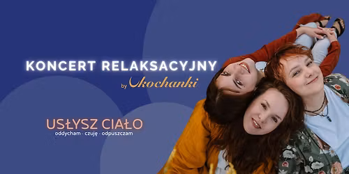 Koncert relaksacyjny "Us\u0142ysz cia\u0142o" 