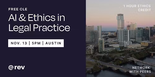 AI & Ethics in Legal Practice: A CLE Event Presented By Rev