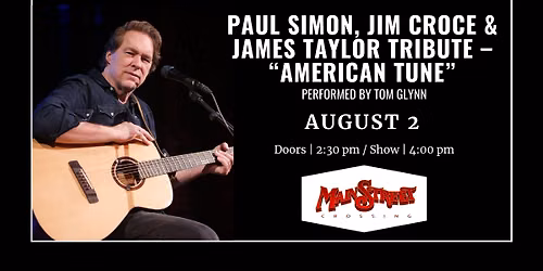 Paul Simon, Jim Croce & James Taylor Tribute  - \u201cAmerican Tune\u201d | LIVE at Main Street Crossing
