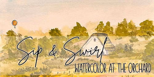 Sip & Swirl Watercolor Class at the Orchard