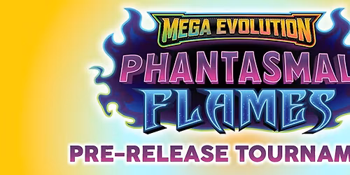 Pokemon Pre-release: PHANTASMAL FLAMES tournament!
