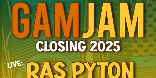 GAMJAM Closing 2025!