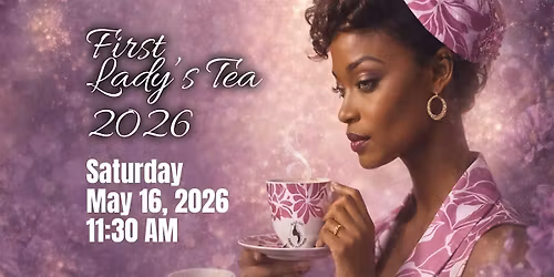 The First Lady's Tea 2026: \u201cWomen of Faith Walking in Purpose\u201d