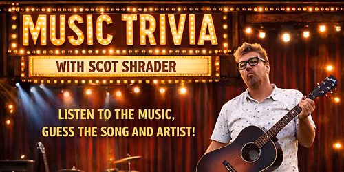 Music Triva w\/host Scot Shrader - 2nd Thursday of every month