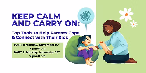 Keep Calm & Carry On: Top Tools to Help Parents Cope & Connect with Their Kids (Pt. 1)