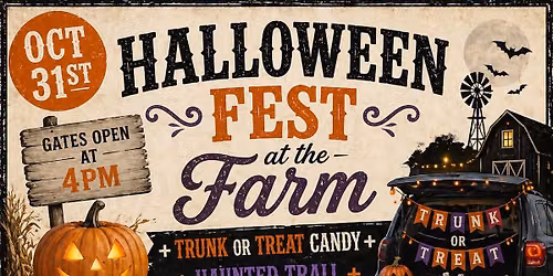 Halloween Fest at the Farm + Trunk or Treat + Haunted Trail 