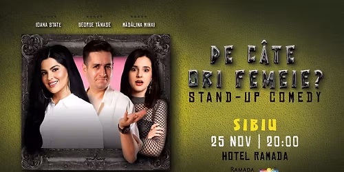 Stand-Up Comedy cu George T\u0103nase, Ioana State \u0219i M\u0103d\u0103lina Mihai - "De c\u00e2te ori femeie?"