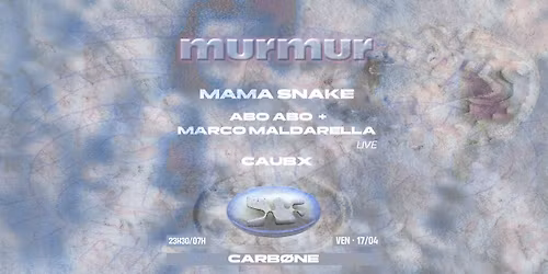 murmur \u2022 Macadam \u2022 Mama Snake, Abo Abo & Marco Maldarella live, CAUBX