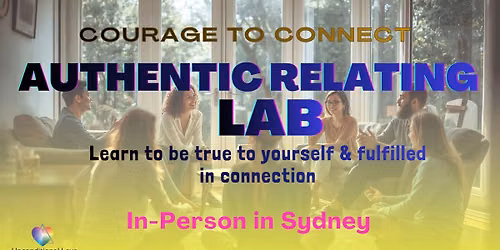 Next one: Saturday 17th October | AUTHENTIC RELATING LAB | IN PERSON IN SYDNEY