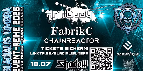 Antibody, Fabrik-C, Chainreactor - Glacialis Umbra - Event Reihe