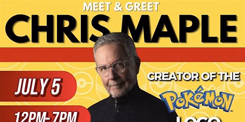 JULY 5- MEET & GREET w\/ CHRIS MAPLE: CREATOR OF THE POKEMON LOGO