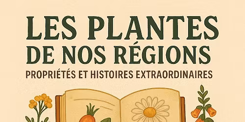 Conf\u00e9rence sur les plantes de nos r\u00e9gions