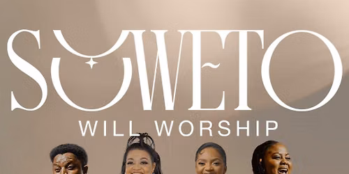 Soweto Will Worship — Living Waters Bible Church International