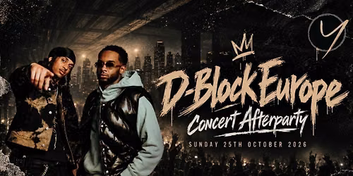 D-Block Europe After Concert Party 25th October 2026 @YOURS