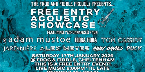 FREE ENTRY ACOUSTIC SHOWCASE! - Ft. ADAM MUSTOE \/\/ FLORA FIORA \/\/ TOM CASSIDY \/\/ JARDINI\u00c8RE & MORE!