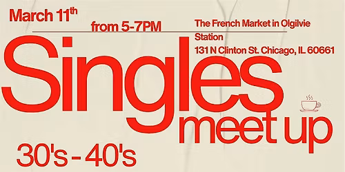 30's 40's Singles Meet Up at The French Market 5-7 PM 131 N Clinton St.