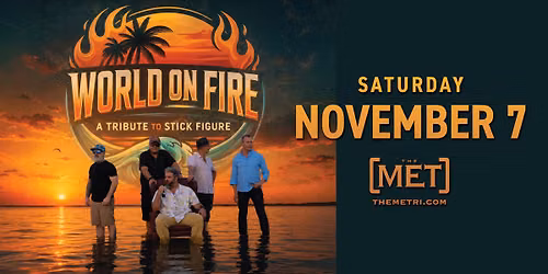 WORLD ON FIRE: A TRIBUTE TO STICK FIGURE - Saturday, 11.7 at The Met!