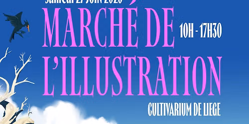 \u2014 \u2726 \u2014  MARCH\u00c9 DE L'ILLUSTRATION \u2014 \u2726 \u2014 Cultivarium de Li\u00e8ge \u2014 \u2726 \u2014
