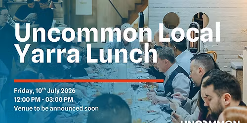 Uncommon Local - Yarra 10th July 2026
