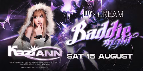 SAT 15 AUGUST - BADDIE NIGHT WITH KAZIANN HEADLINER @ LIV SYDNEY NIGHTCLUB