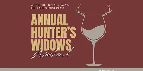 Annual Hunter\u2019s Widow\u2019s Weekend!