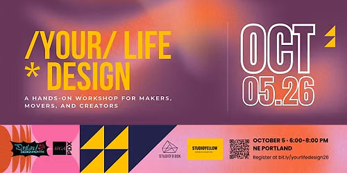 (Your) Life x Design: A Hands-on Workshop for Makers, Movers, and Creators