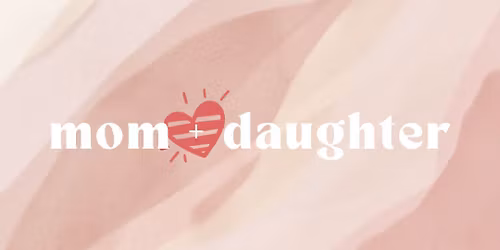 Legacy of Faith (Mother + Daughter Lunch)