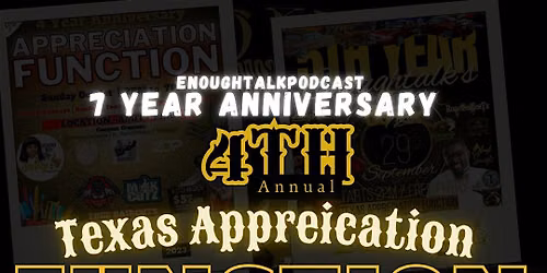 TEXAS FUNCTION 4th Annual (EnoughTalkPodcast 7 Years Anniversary)