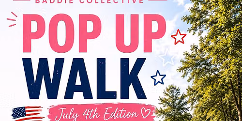 \ud83e\ude77\ud83d\udc5f BADDIE COLLECTIVE POP UP WALK: JULY 4TH EDITION \ud83d\udc5f\ud83e\ude77