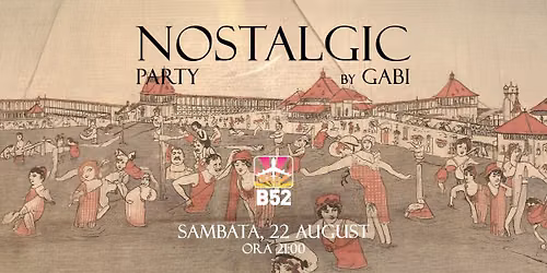 Nostalgic Party by Gabi @ B52 The Club