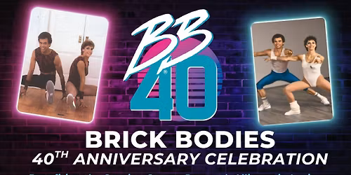Brick Bodies 40th Celebration