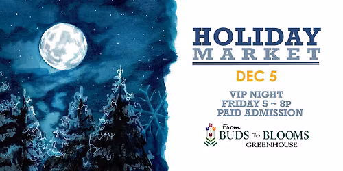 Holiday Market at From Buds to Blooms 2025 - VIP NIGHT