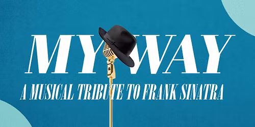 My Way: A Musical Tribute to Frank Sinatra