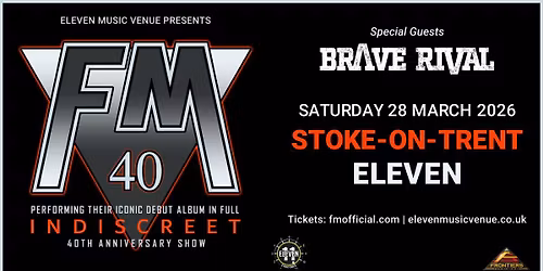 FM Indiscreet 40th Anniversary show + Brave Rival live Eleven Stoke