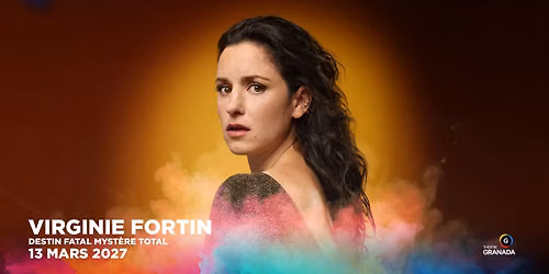 Virginie Fortin : Destin fatal mystère total | Théâtre Granada | Sherbrooke — Théâtre Granada