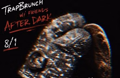 Ten Year Anniversary of TrapBrunch W\/ Friends: The After Dark Edition
