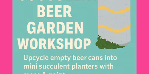 Spring Succulent Beer Garden