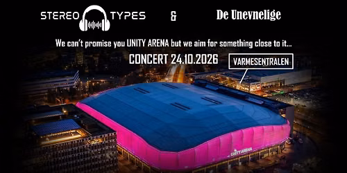 KONSERT STEREO TYPES OG DE UNEVNELIGE - VARMESENTRALEN