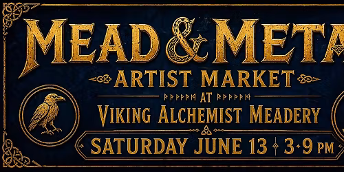MEAD & METAL ~ Night Market ~ June 13 