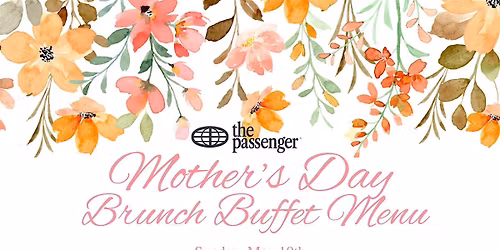 Mother's Day Brunch Buffet @ The Passenger