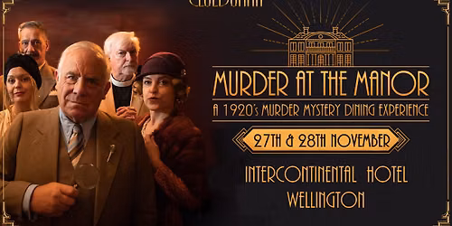 Cluedunnit | MURDER AT THE MANOR - Murder Mystery Dinner - The InterContinental Hotel -Wellington-NZ
